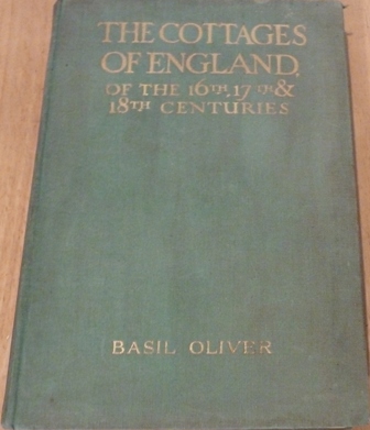 Basil Oliver - The Cottages Of England. A Review Of Their Types And Features From The 16Th To 18Th Centuries