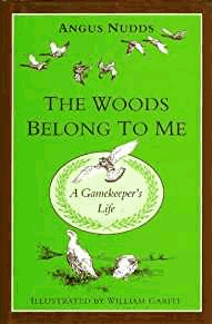 Nudds, Angus - The Woods Belong to Me: A Gamekeeper's Life