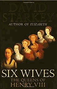 Starkey, Dr David - Six Wives :  The Queens Of Henry VIII