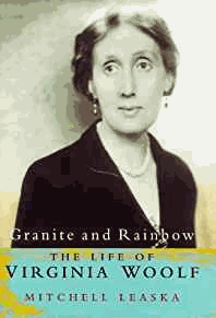 Leaska, Mitchell - Granite and Rainbow: The hidden Life of Virginia Woolf