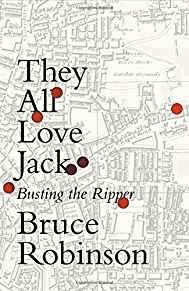 Robinson, Bruce - They All Love Jack: Busting the Ripper