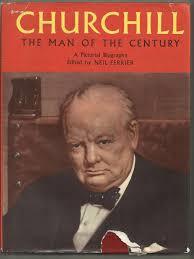 Ferrier, Neil - Churchill: The Man of the Century, a Pictorial Biography