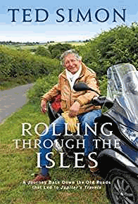 Simon, Ted - Rolling Through The Isles: A Journey Back Down the Roads that led to Jupiter