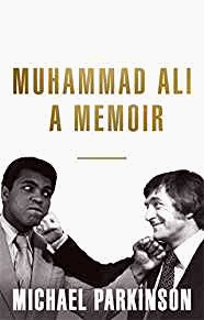 Parkinson, Michael - Muhammad Ali: A Memoir