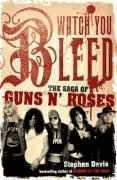 Davis, Stephen - Watch You Bleed: The Saga of Guns N' Roses