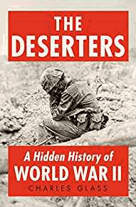 Glass, Charles - The Deserters: A Hidden History of World War II