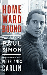 Carlin, Peter Ames - Homeward Bound: The Life of Paul Simon