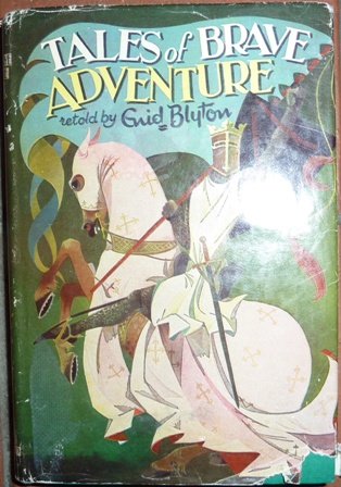 Blyton, Enid - Tales of Brave Adventure: Stories about Robin Hood and King Arthur (Retold by Enid Blyton)