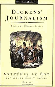 Dickens, Charles - Sketches By Boz: Dickens Journalism Volume 1: Sketches by Boz and Other Early Papers