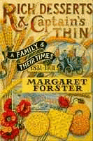 Forster, Margaret - Rich Desserts And Captain's Thin: A Family And Their Times, 1831-1931