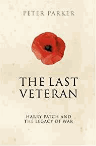 Parker, Peter - The Last Veteran: Harry Patch and the Legacy of War