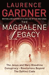 Gardner, Laurence - The Magdalene Legacy: The Jesus and Mary Bloodline Conspiracy - Revelations Beyond The Da Vinci Code
