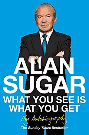 Sugar, Alan - What You See Is What You Get: My Autobiography
