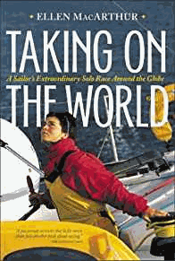 MacArthur, Ellen - Taking on the World : A Sailor's Extraordinary Solo Race Around the Globe