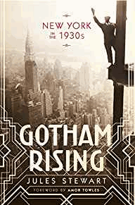 Stewart, Jules - Gotham Rising: New York in the 1930s