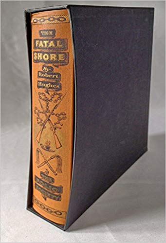 Hughes, Robert - The Fatal Shore: A history of the transportation of convicts to Australia, 1787-1868