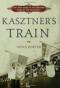 Porter, Anna - Kasztner's Train: The True Story of an Unknown Hero of the Holocaust