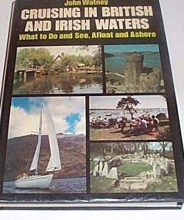 Watney, John - Cruising in British and Irish Waters: What to Do and See