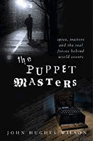 Hughes-Wilson, John - The Puppet Masters: Spies, traitors and the real forces behind world events