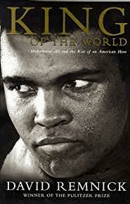 Remnick, David - King of the World: Muhammad Ali and the Rise of the American Hero