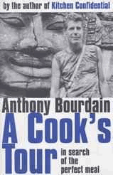 Bourdain, Anthony - A Cook's Tour: In Search of the Perfect Meal