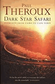 Theroux, Paul - Dark Star Safari: Overland from Cairo to Cape Town