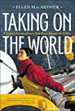 Macarthur, Ellen - Taking on the World  : A Sailor's Extraordinary Solo Race Around the Globe
