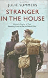 Summers, Julie - Stranger in the House: Women's Stories of Men Returning from the Second World.