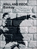 Banksy - Banksy: Wall and Piece