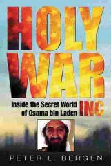 Bergen, Peter L. - Holy War, Inc. Inside the secret world of Osama bin Laden