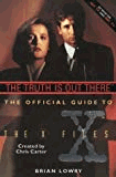 Lowry, Brian - Truth Is Out There: The Official Guide to the X Files (v. 1)
