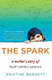 Barnett, Kristine - The Spark: A Mother's Story of Nurturing Genius