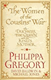 Philippa; Baldwin, David; Jones, Michael Gregory - The Women of the Cousins'  War: The Real White Queen And Her Rivals