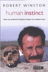 Winston, Robert - Human Instinct: How our primeval impulses shape our modern lives