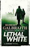 Galbraith, Robert - Lethal White: Cormoran Strike Book 4 (Cormoran Strike 4)