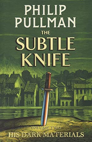 Pullman, Philip - His Dark Materials: The Subtle Knife