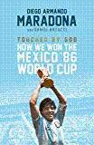 Diego Maradona; Daniel Arnucci - Touched By God: How We Won the Mexico '86 World Cup