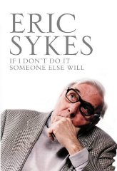 Sykes, Eric - If I Don't Write It, Nobody Else Will