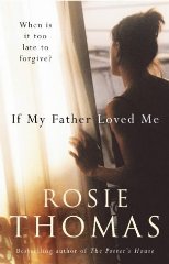 Thomas, Rosie - If My Father Loved Me