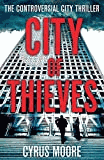 Moore, Cyrus - City Of Thieves: The Controversial City Thriller