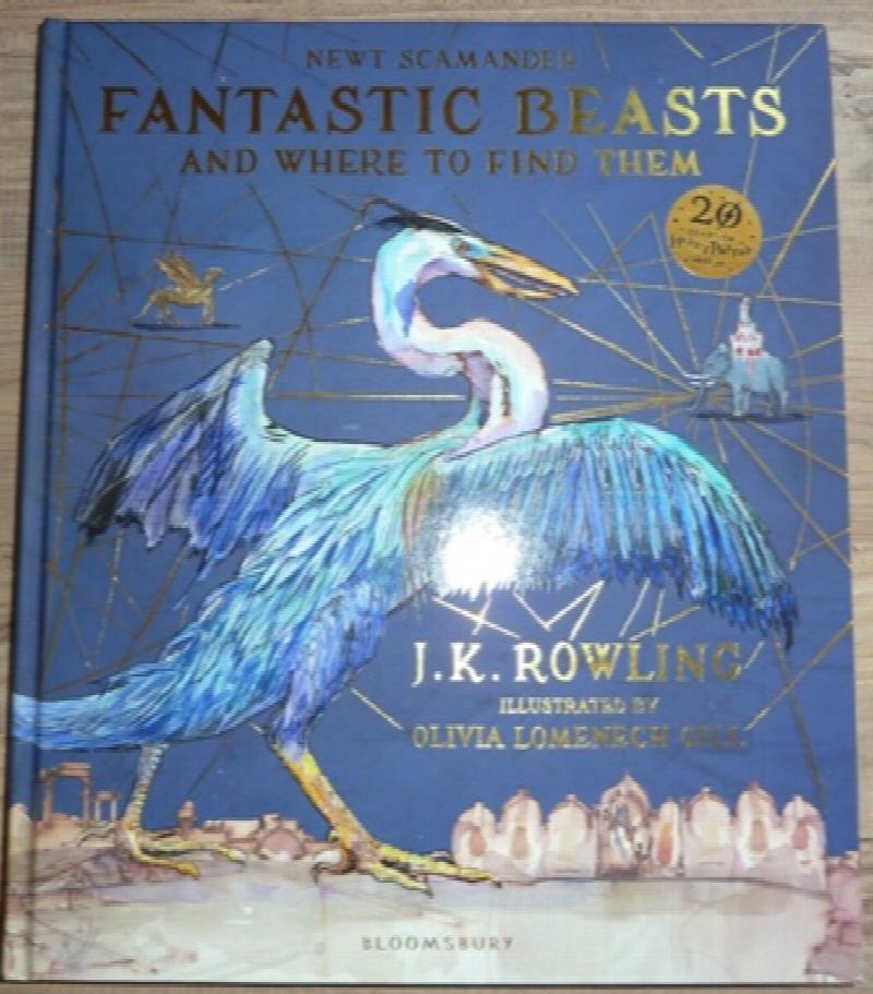 Rowling, J.K. - Fantastic Beasts and Where to Find Them: Illustrated Edition (First UK edition-first printing)