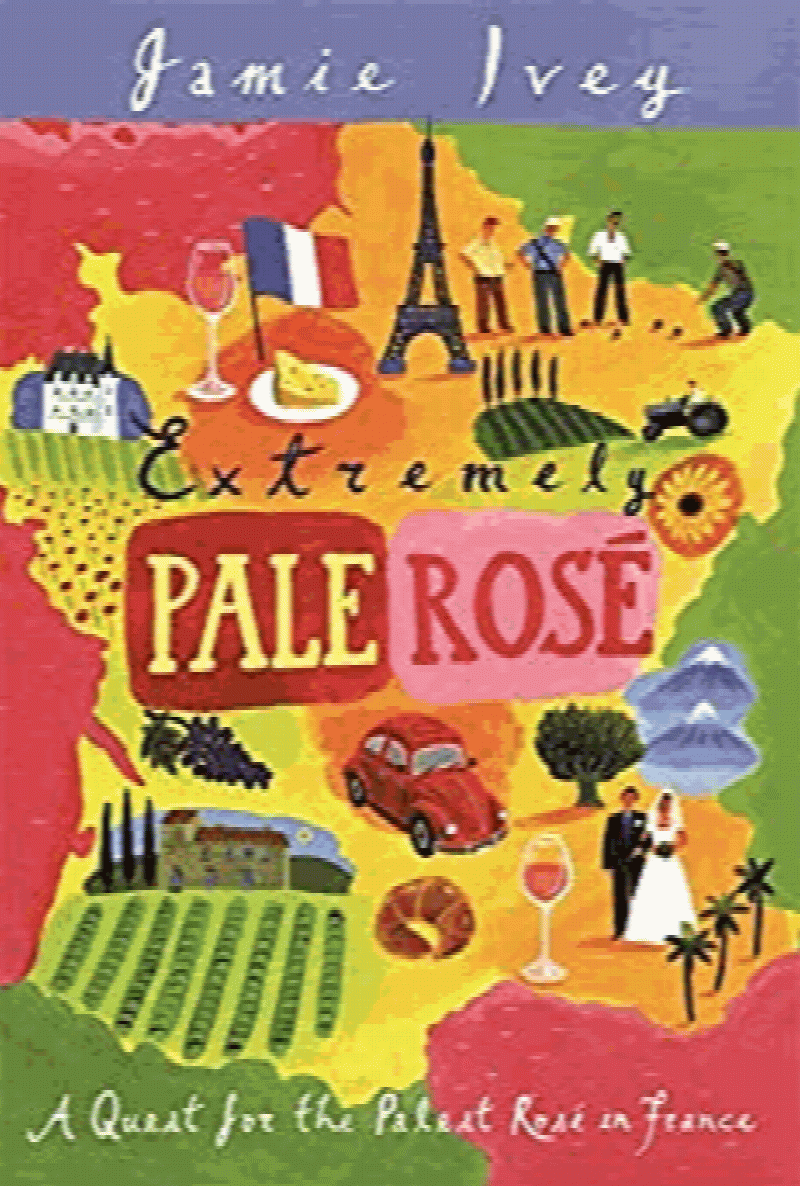 Ivey, Jamie - Extremely Pale Rose: A Quest for the Palest Rose in France