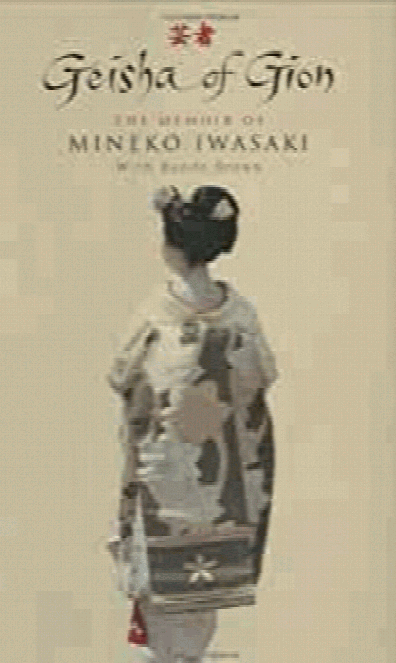 Iwasaki, Mineko - Geisha of Gion: The True Story of Japan's Foremost Geisha