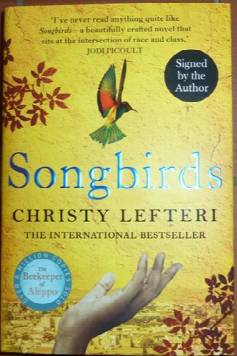 Lefteri, Christy - Songbirds: From the author of the international bestseller The Beekeeper of Aleppo (Signed)