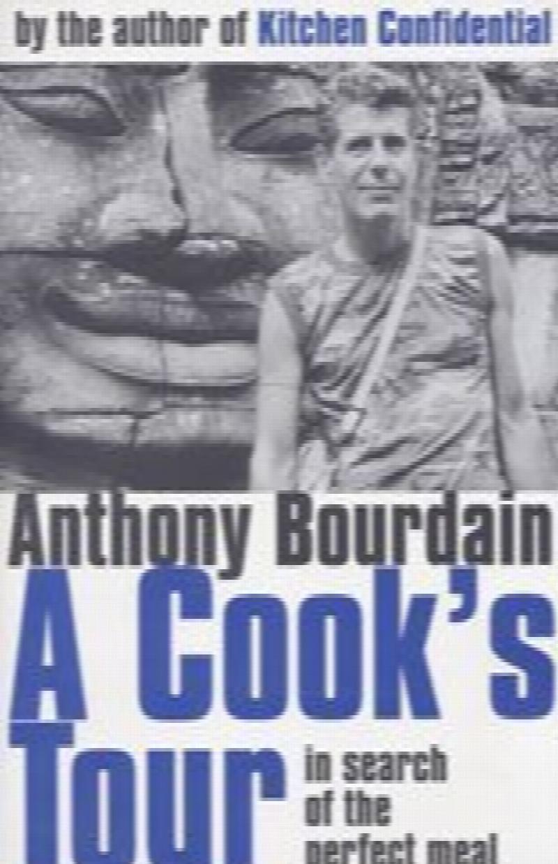 Bourdain, Anthony - A Cook's Tour: In Search of the Perfect Meal