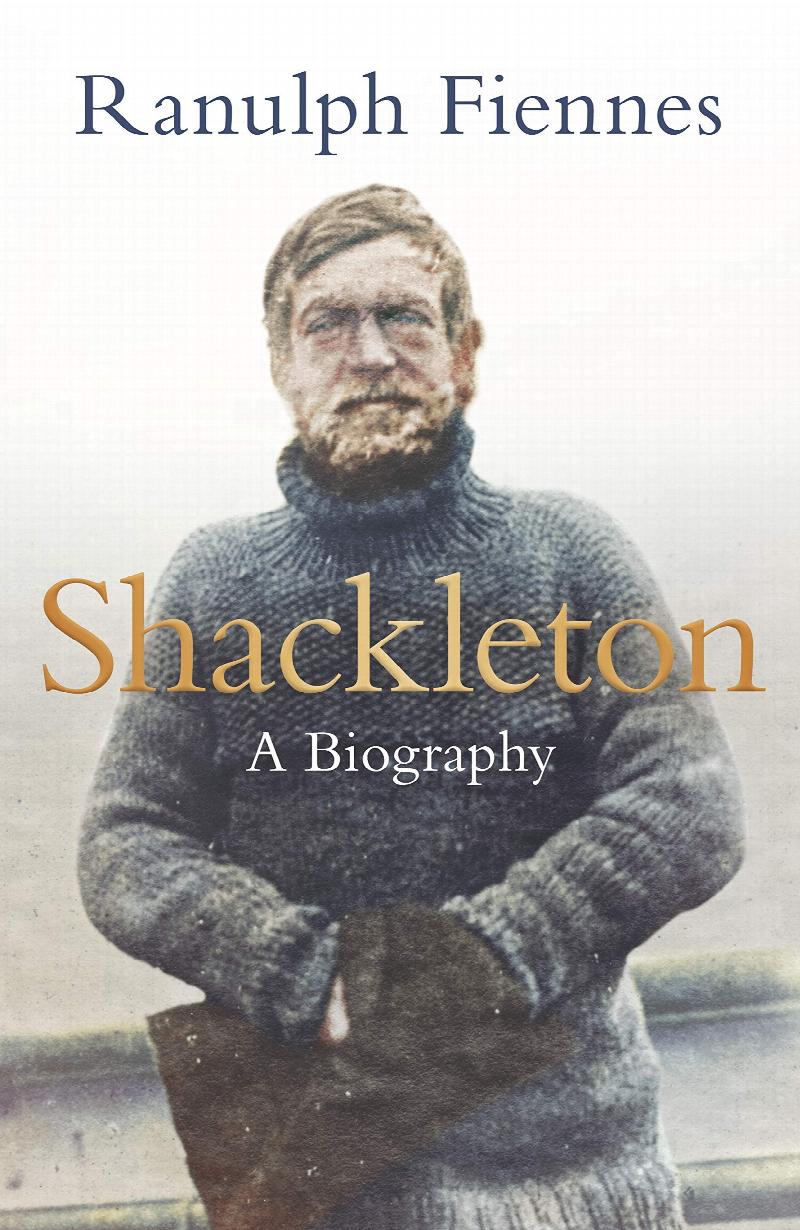Fiennes, Ranulph - Shackleton: A Biography