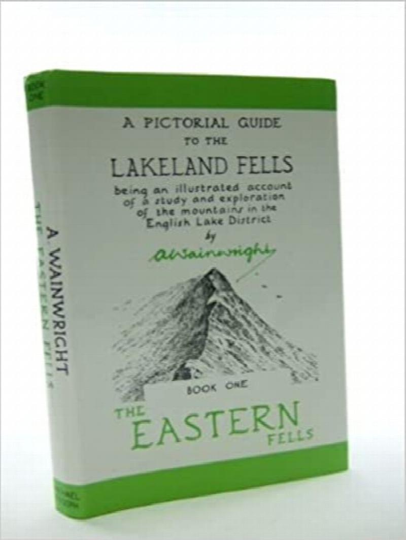Wainwright, Alfred - A Pictorial Guide to the Lakeland Fells Book One: The Eastern Fells (Pictorial Guides to the Lakeland Fells)
