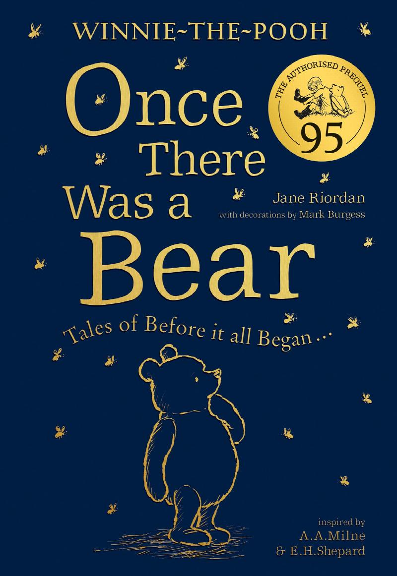 Riordan, Jane - Winnie-the-Pooh: Once There Was a Bear (The Official 95th Anniversary Prequel): Enjoy a step back in time with the authorised prequel, Winnie-the-Pooh: Once There Was a Bear