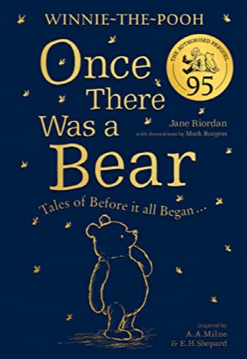 Riordan, Jane - Winnie-the-Pooh: Once There Was a Bear (The Official 95th Anniversary Prequel) (First UK edition-first printing)