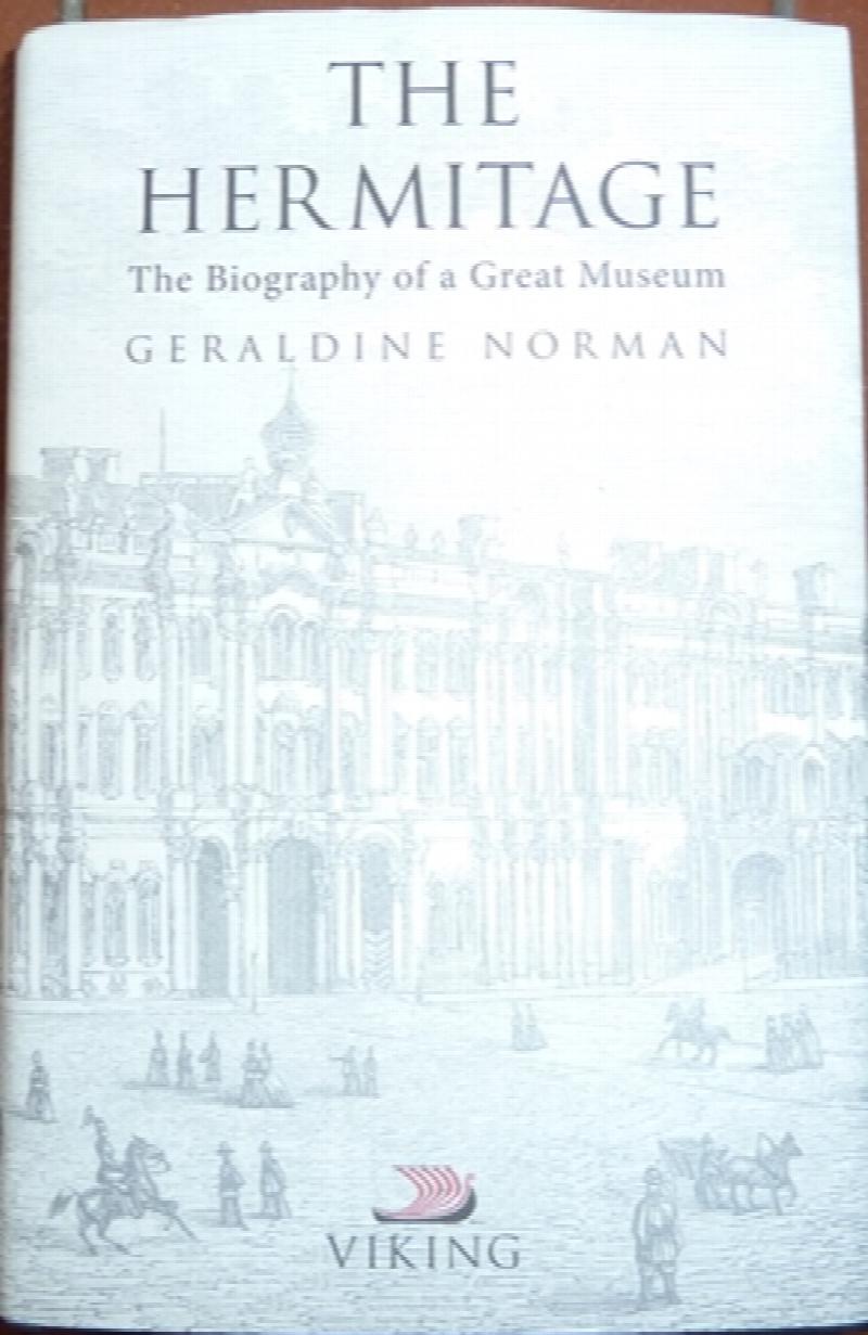 Geraldine Norman - The Hermitage: The Biography of a Great Museum